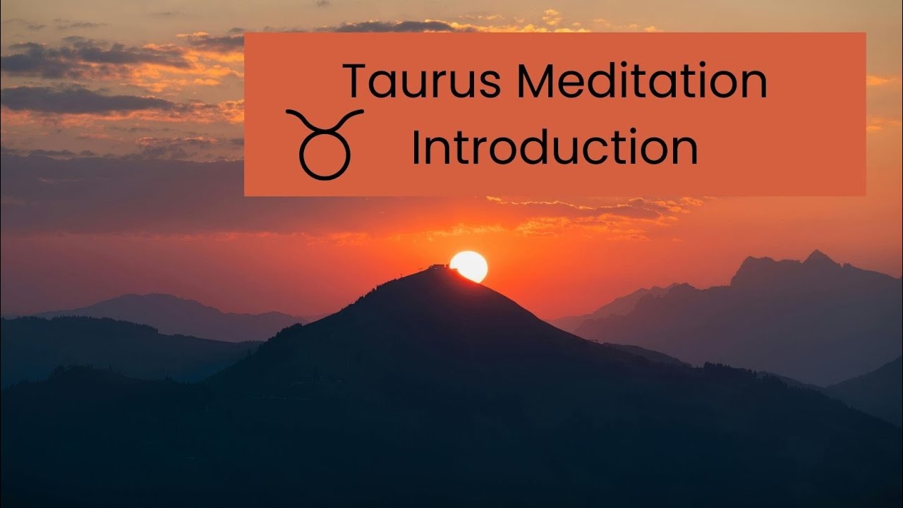 Taurus Meditation Introduction