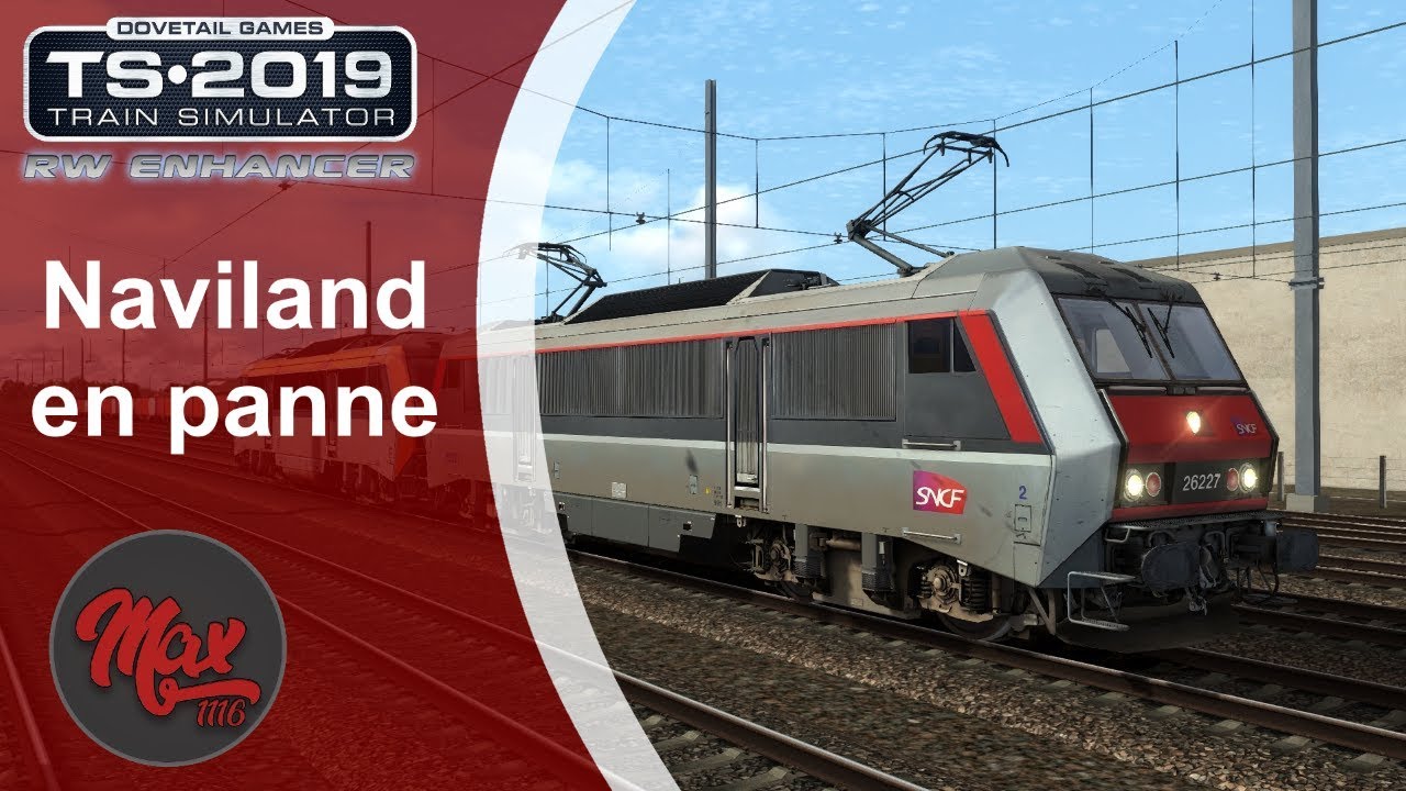 Train Simulator 2019 : Naviland en panne