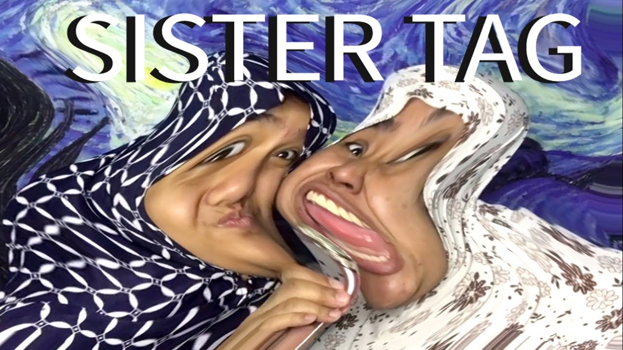 SISTER TAG!! How well do we know each other?