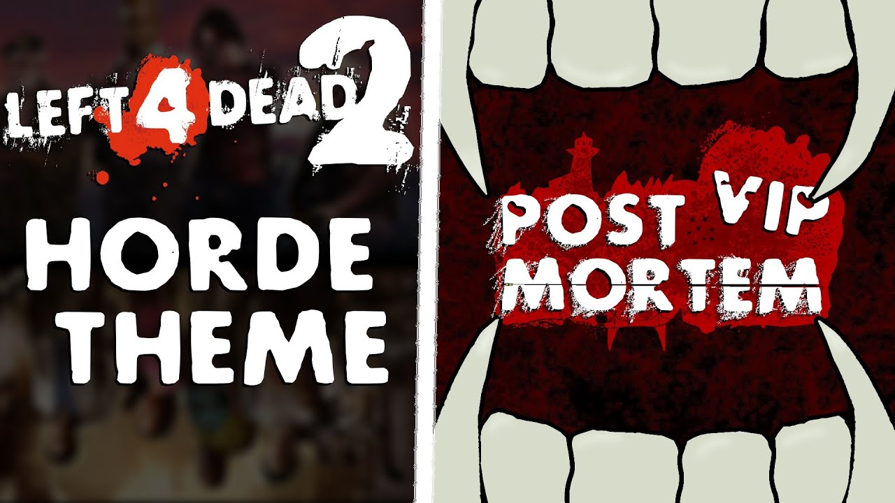 Post-Mortem VIP (L4D2 Horde Theme)