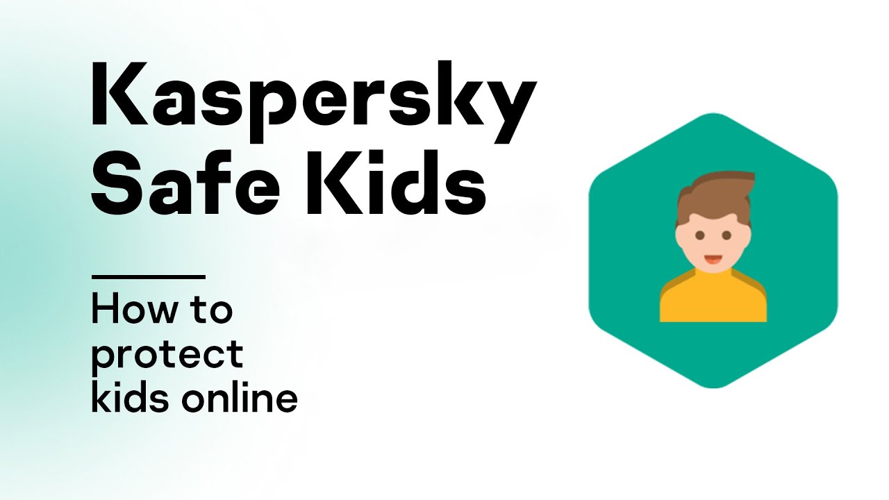 How to protect kids online with Kaspersky Safe Kids