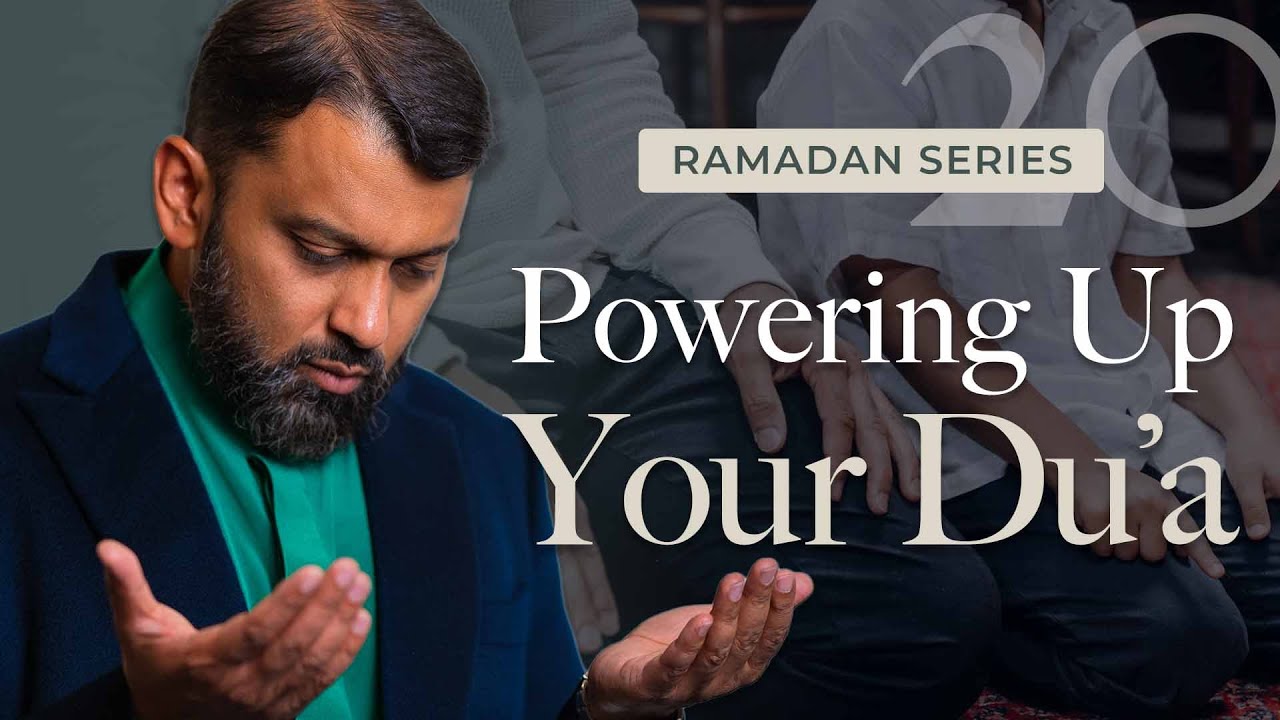 Tawassul: Powering Your Du&rsquo;as Up! | Ramadan Series 2025 With Yasir Qadhi