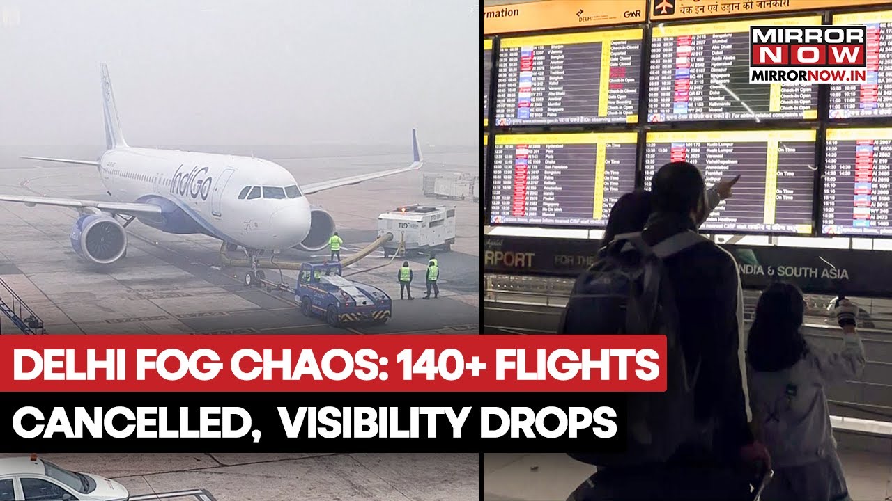 Delhi Fog Chaos: 140+ Flights Cancelled As Visibility Drops Nearly To Zero, IMD Issues Alert