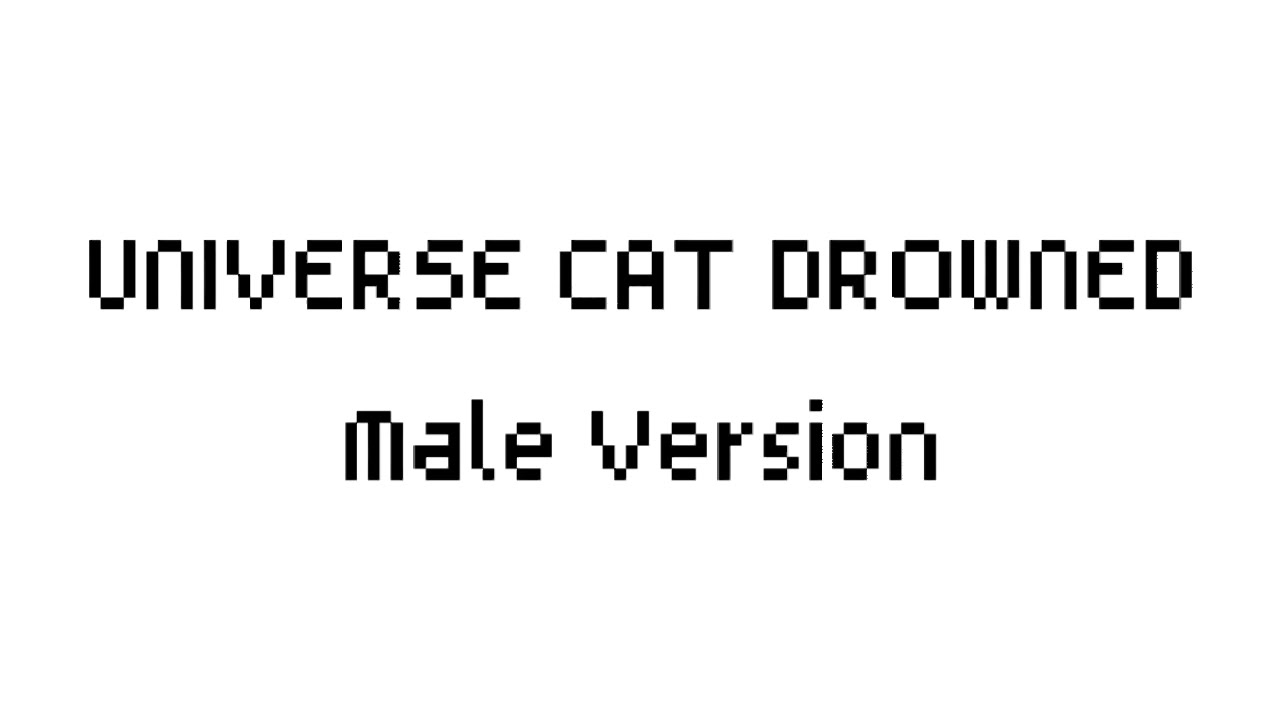 《Universe Cat Drowning》[Male Version]