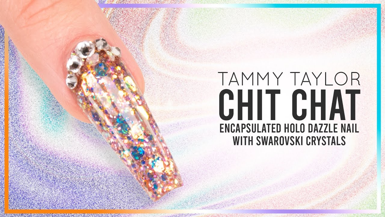 ❤ Tammy Taylor | Encapsulated Holo Dazzle Nail with Swarovski Crystals | Chit Chat