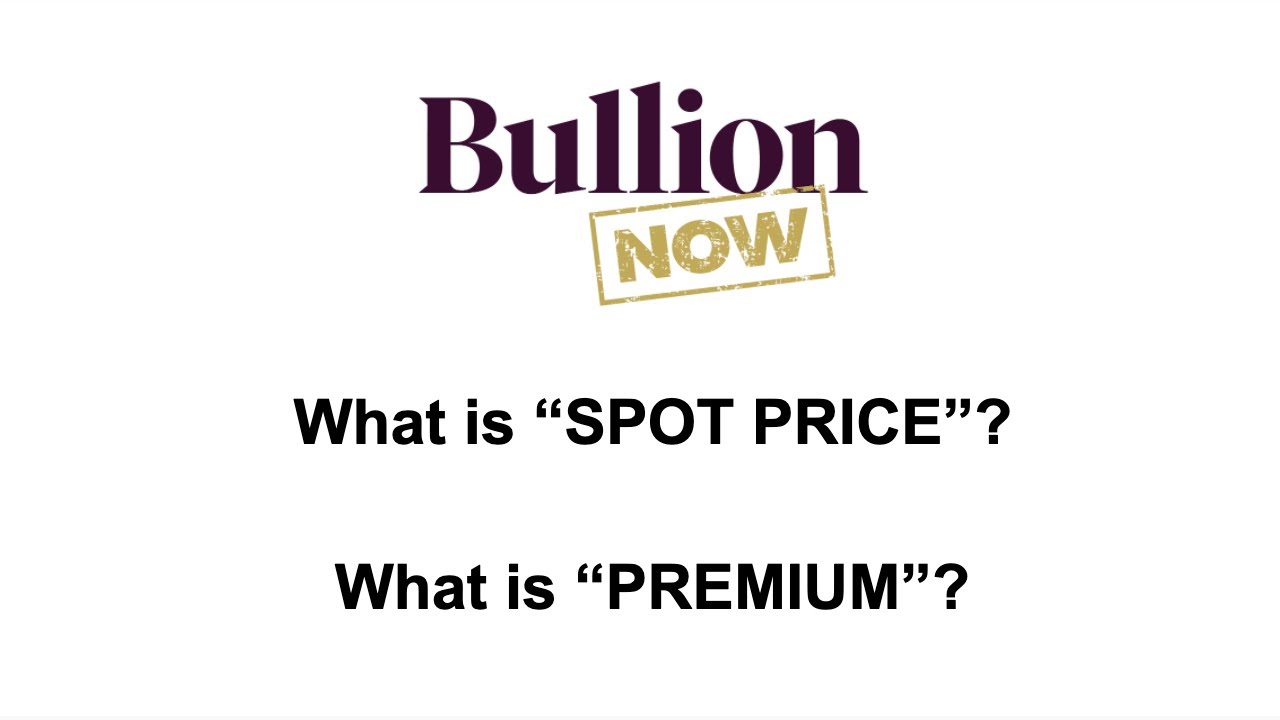 What Is SPOT and PREMIUM? - How To Invest In Gold