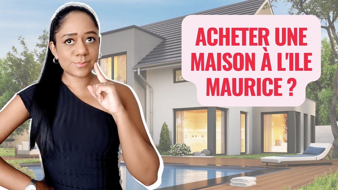 ACHETER UNE MAISON À L'ILE MAURICE | Mes conseils pour faire une bonne affaire