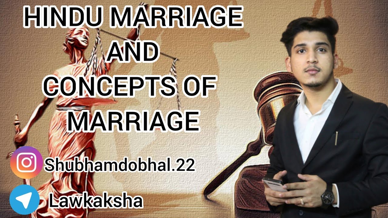Hindu Marriage and Concepts of Marriage (Marriage as Sacrament , Marriage as a Contract)