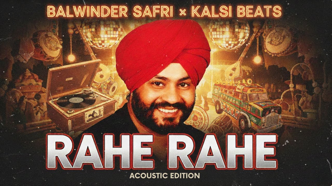 RAHE RAHE (ACOUSTIC EDITION) - BALWINDER SAFRI x KALSI BEATS