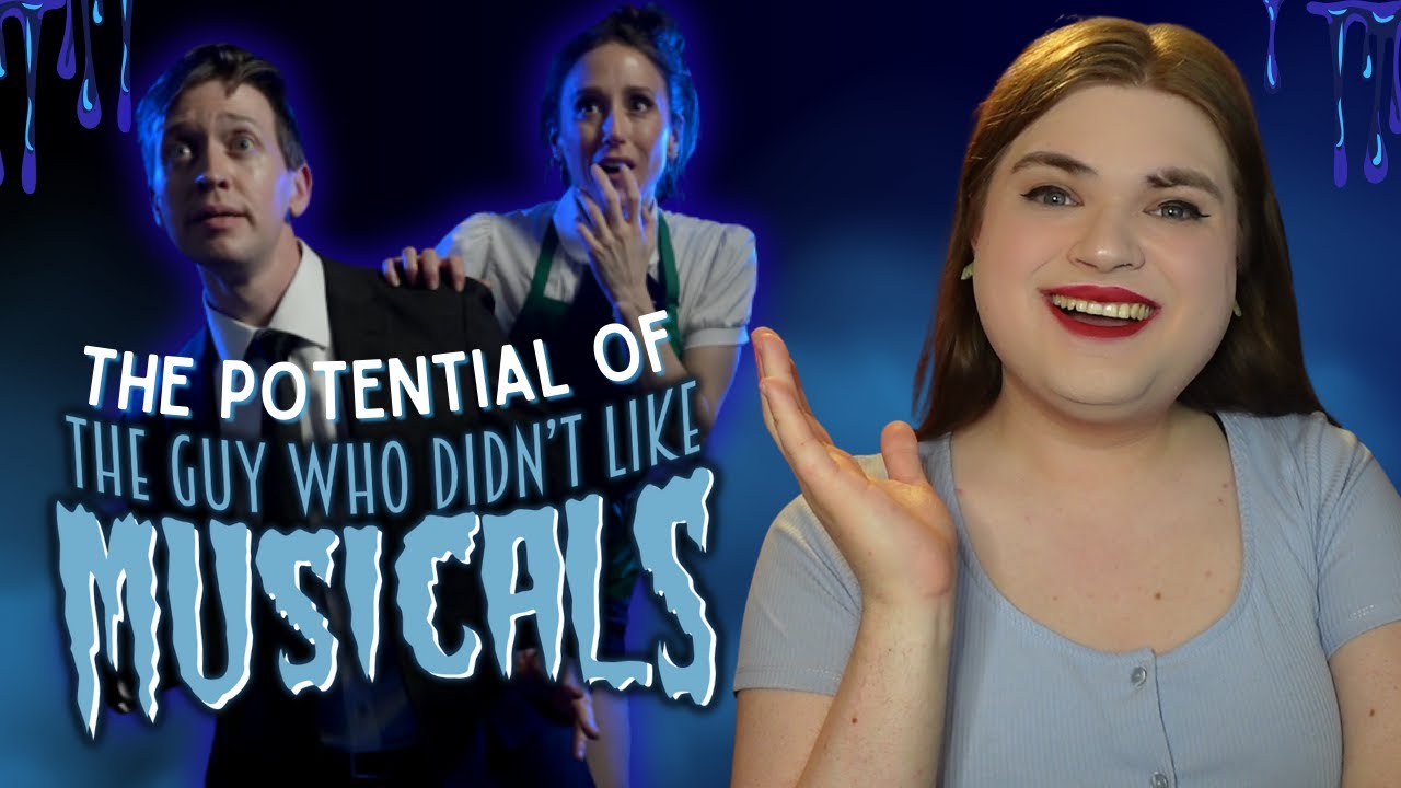 The Potential of THE GUY WHO DIDN'T LIKE MUSICALS
