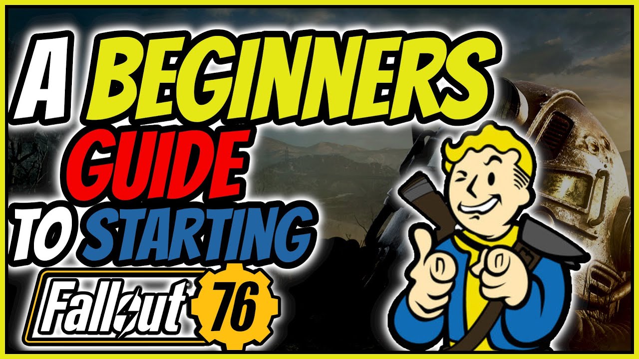 Fallout 76 : A Beginners Guide to starting out in The wasteland