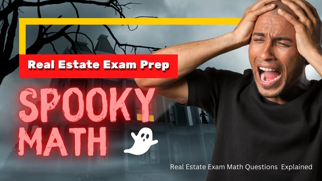 Spooky Scary Real Estate Math Questions | Real Estate Exam Prep