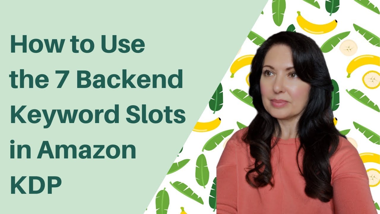 How to Use the 7 Backend Keyword Slots in Amazon KDP