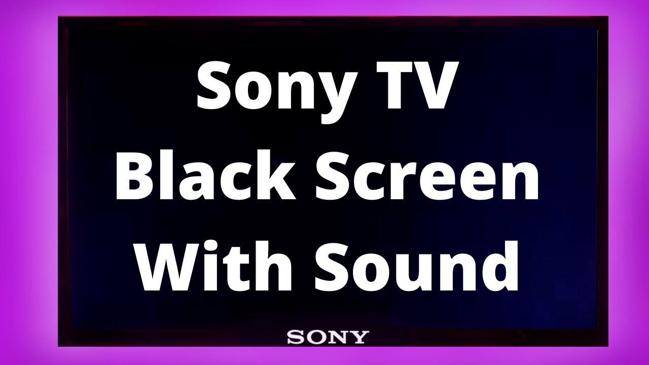 Что делать, если на телевизоре Sony черный экран со звуком?