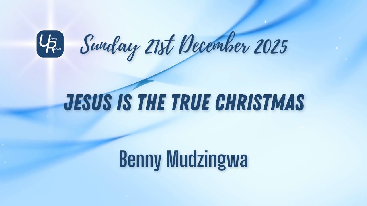 Jesus Is The True Christmas - Benny Mudzingwa - 21/12/25