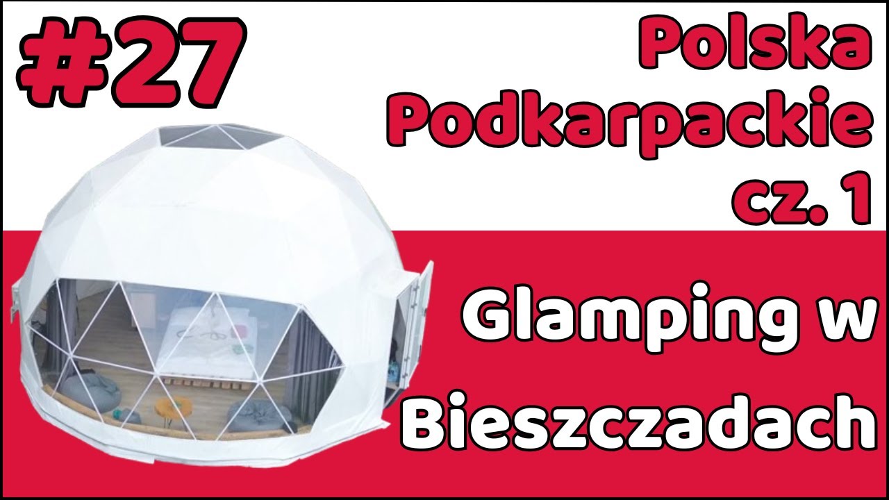 027 Polska - Podkarpackie cz. 1: Nasz pierwszy glamping i zapierające dech widoki znad Soliny!