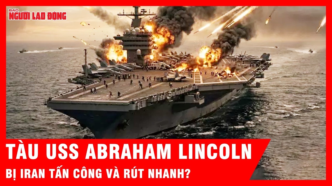Tàu sân bay USS Abraham Lincoln bị Iran tấn công và rút nhanh? | Tin tức