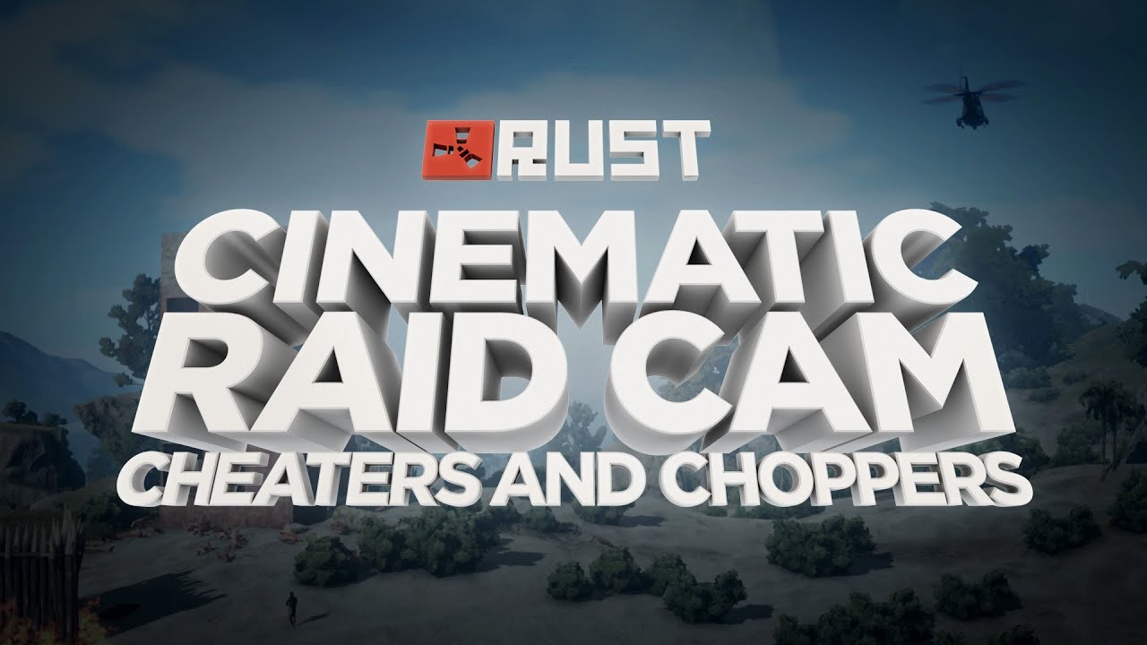 CHEATERS AND CHOPPERS - Rust Cinematic Raid Cam