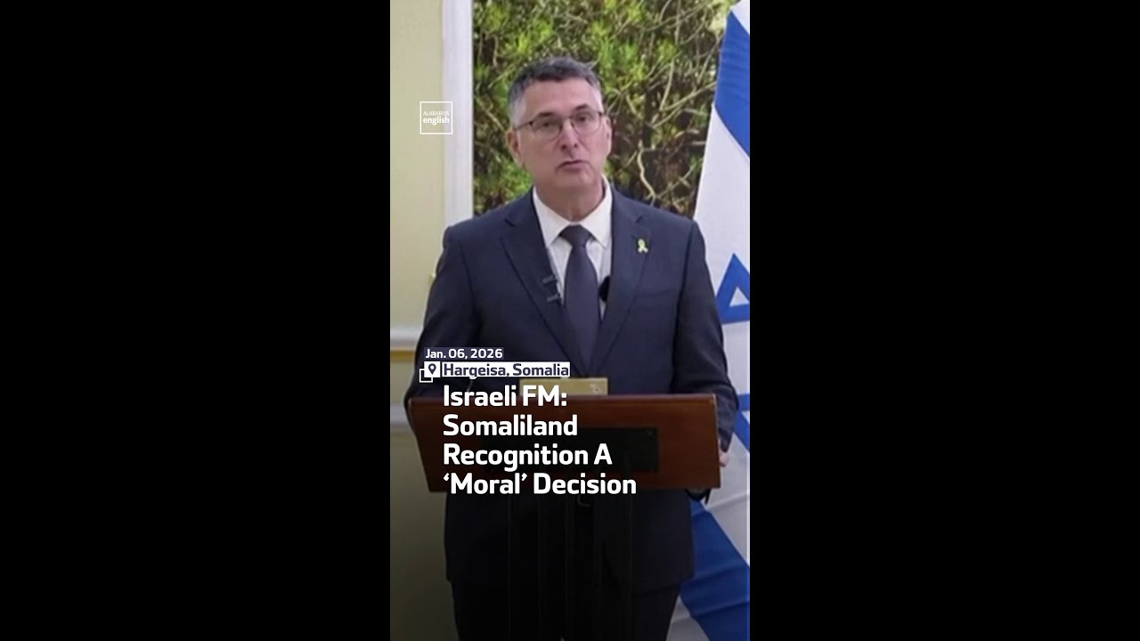 Israeli FM: Somaliland Recognition A &lsquo;Moral&rsquo; Decision