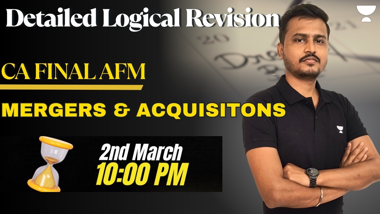 Mergers & Acquisitions CA Final AFM | Detailed Logical Revision | All Questions Covered | Ashish Sir