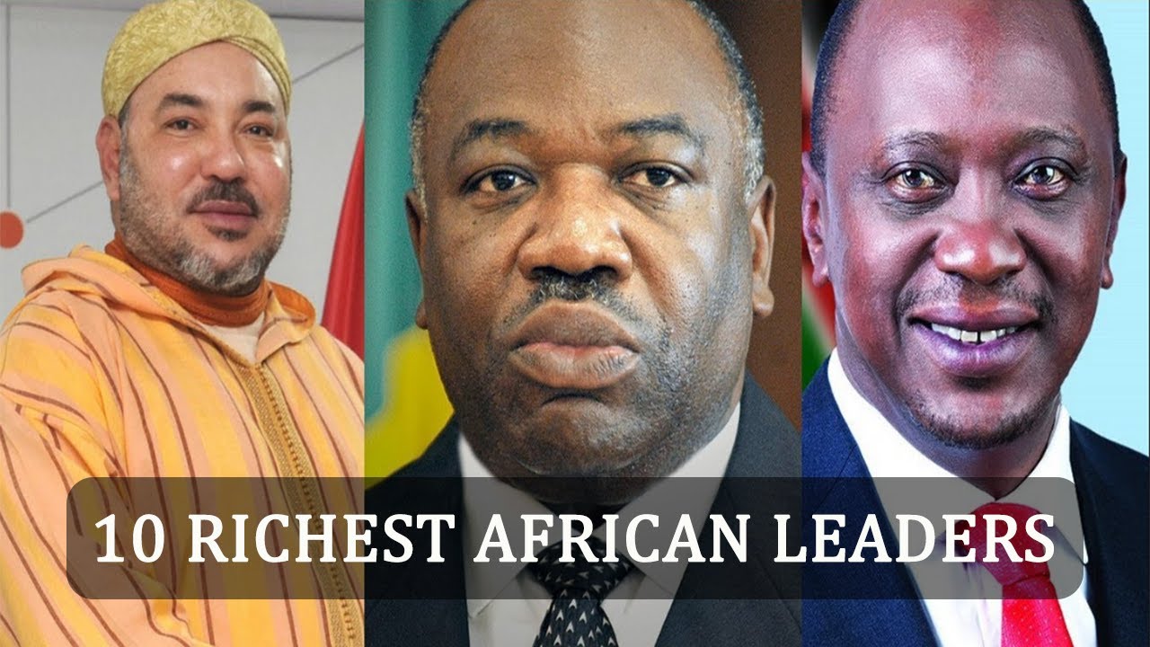 Top 10 Richest Presidents Or Leaders In Africa 2022 - Luxurious Thing They Own | Luxury Boss