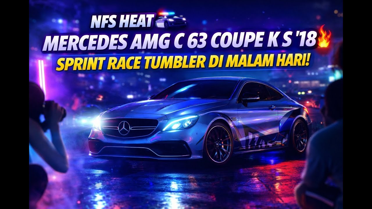 NFS Heat 🚓 Mercedes AMG C 63 Coupe K S ’18 | Sprint Race Tumbler di Malam Hari!