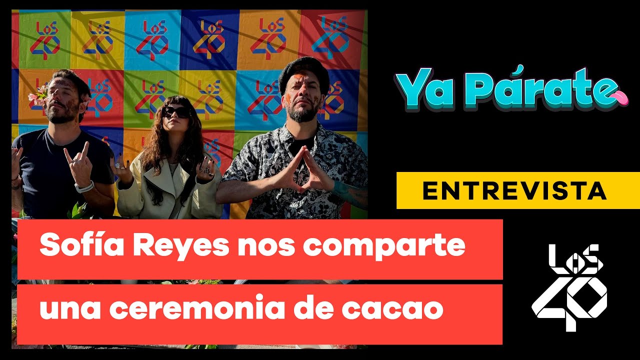 Sofía Reyes comparte con nosotros una ceremonia de cacao| Los 40 México