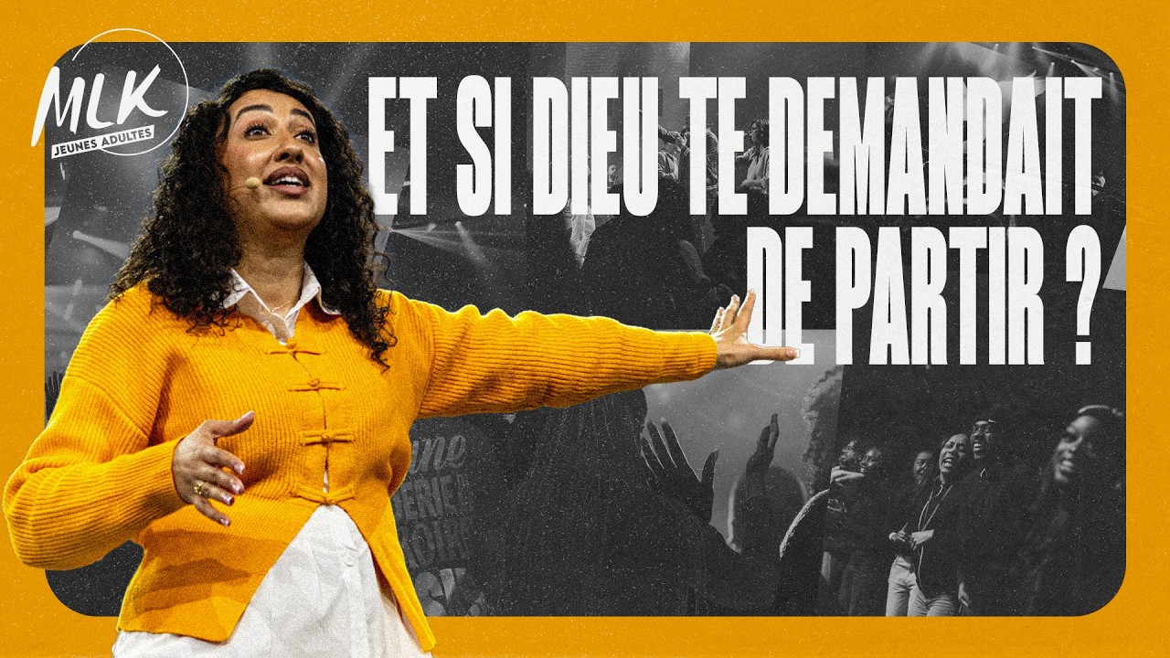 Célébration des Jeunes Adultes - Et si Dieu te demandait de partir ? - Sara Zouhair