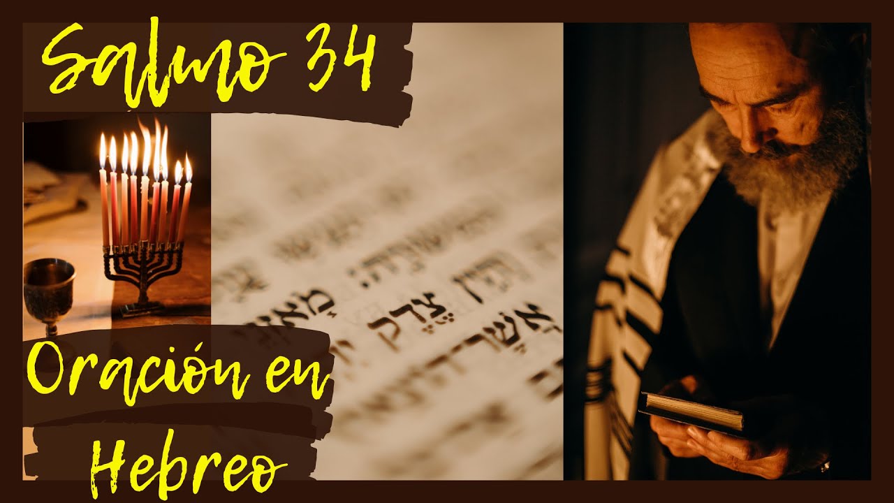 Salmo 34. Oración con los Salmos en Hebreo. Sanación, Liberación, Protección, Combate Espiritual.