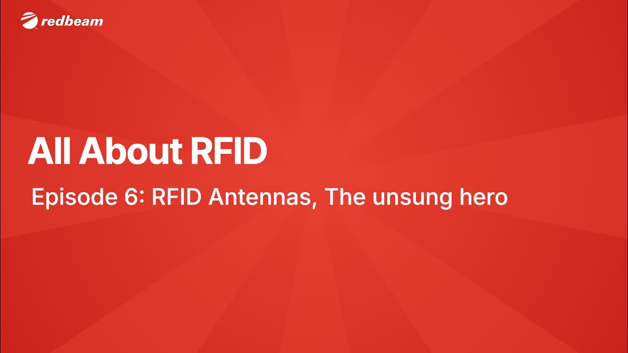 RFID Antennas: The Unsung Hero - All About RFID - Episode 6