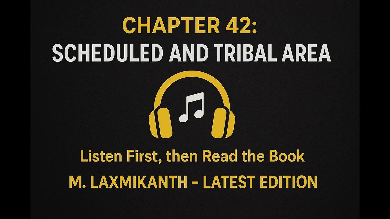 Chapter 42 - Scheduled and Tribal Areas Explained | M. Laxmikanth (7e) | Sunlo UPSC Podcast