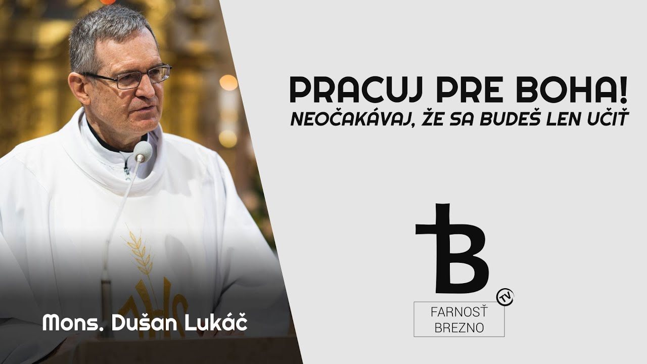 Pracuj pre Boha! Neočakávaj, že sa budeš len učiť. │ o. Dušan Lukáč