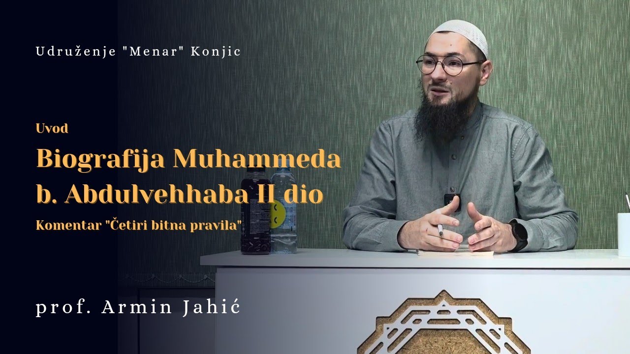prof. Armin Jahić - Biografija Muhammeda b. Abdulvehhaba; II dio (Komentar 