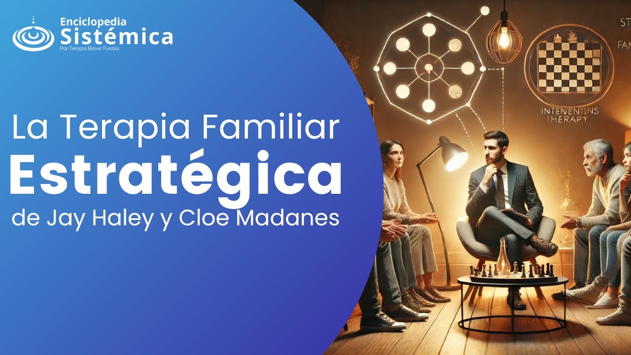 ¿Qué es la Terapia Familiar Estratégica? (Jay Haley y Cloe Madanes)