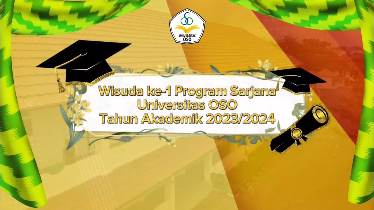 WISUDA KE-1 PROGRAM SARJANA UNIVERSITAS OSO | TAHUN AKADEMIK 2023/2024