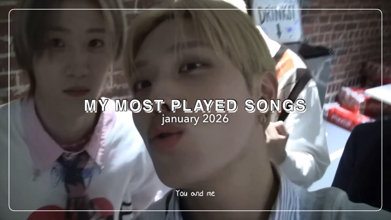 My Most Played Kpop Songs [January 2026]