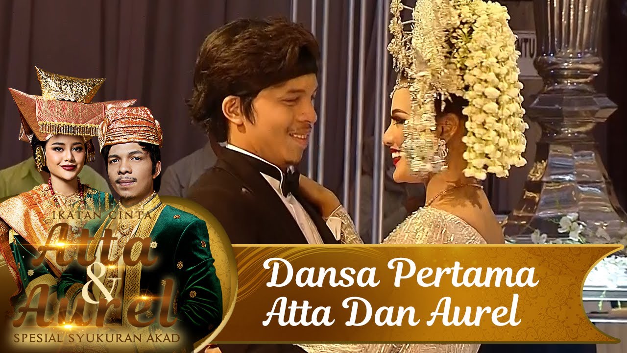 Dansa Pertama Aurel & Atta - Ikatan Cinta Atta & Aurel Spesial Syukuran Akad