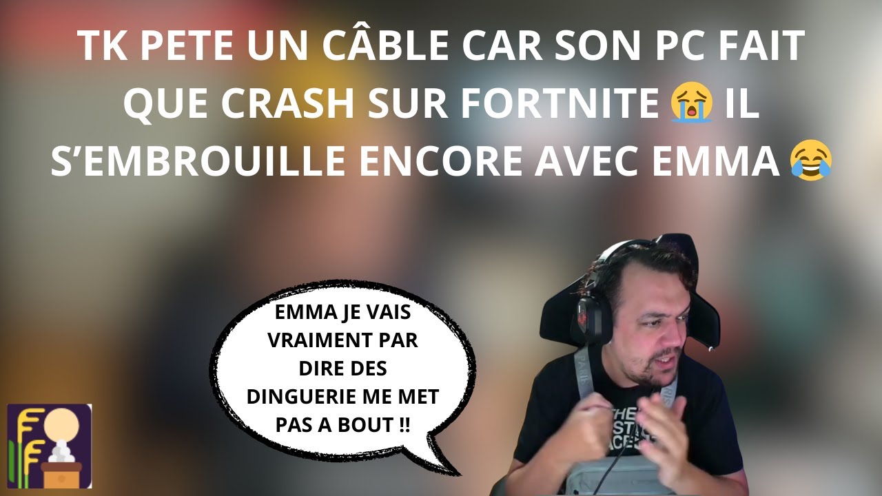 TK PÈTE UN PLOMB 🤯 SON PC CRASH SANS ARRÊT SUR FORTNITE + GROSSE EMBROUILLE AVEC EMMA 😭