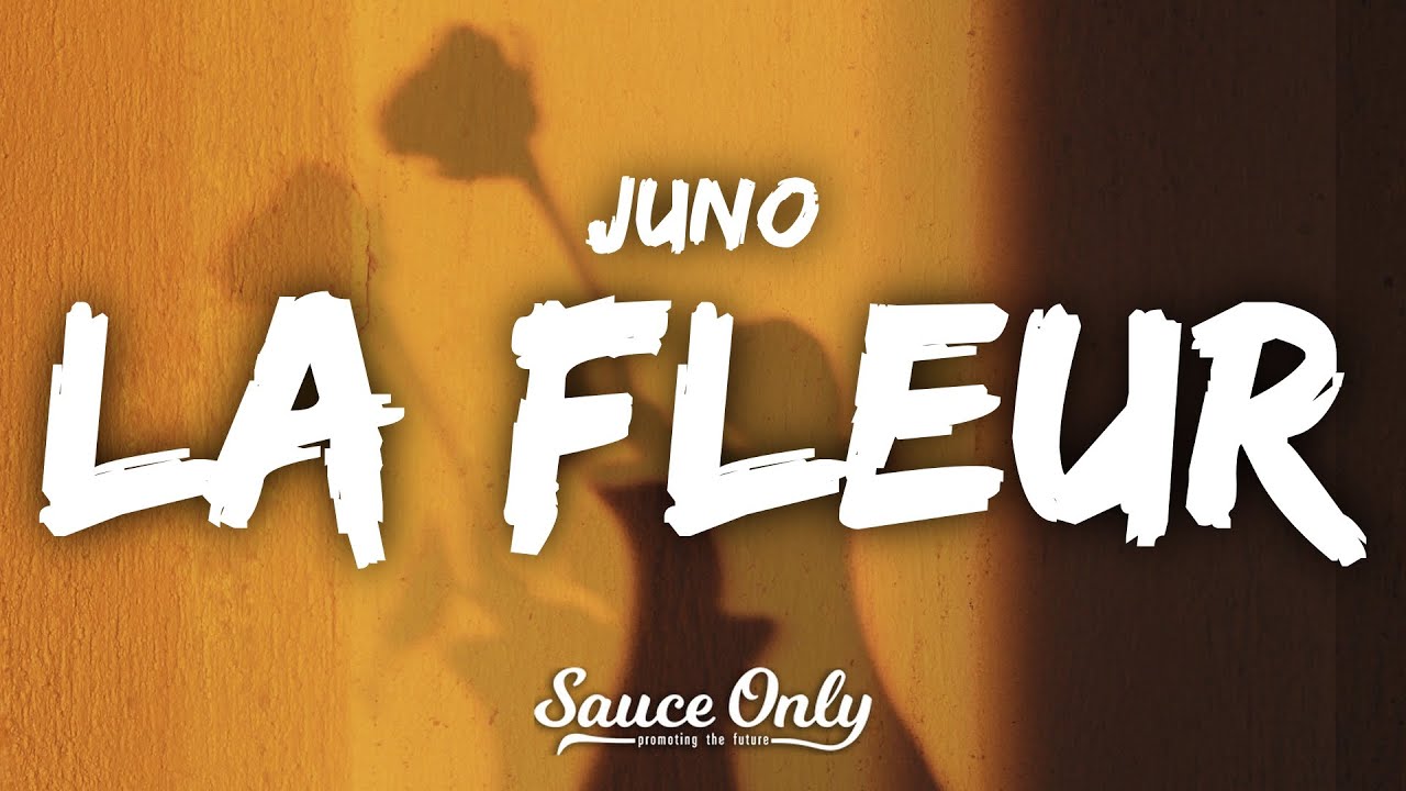 juno - la fleur (Lyrics)