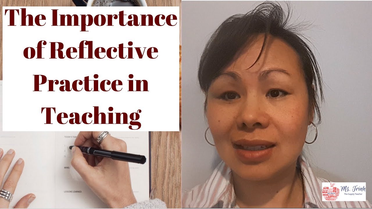 The Importance of Reflective Practice in Teaching - Steps To Be A Reflective Practitioner