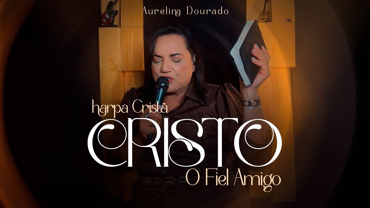 Cristo, O fiel Amigo | Aurelina Dourado [Harpa]