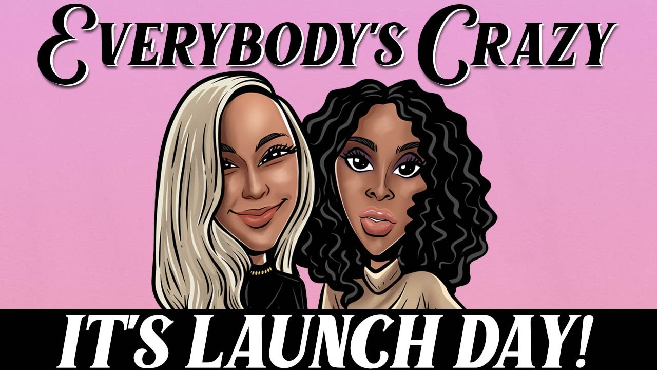 It's Launch Day || Everybody's Crazy Podcast