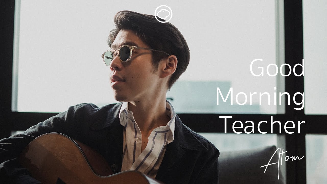 Good Morning Teacher - อะตอม ชนกันต์ | The Cloud of Music