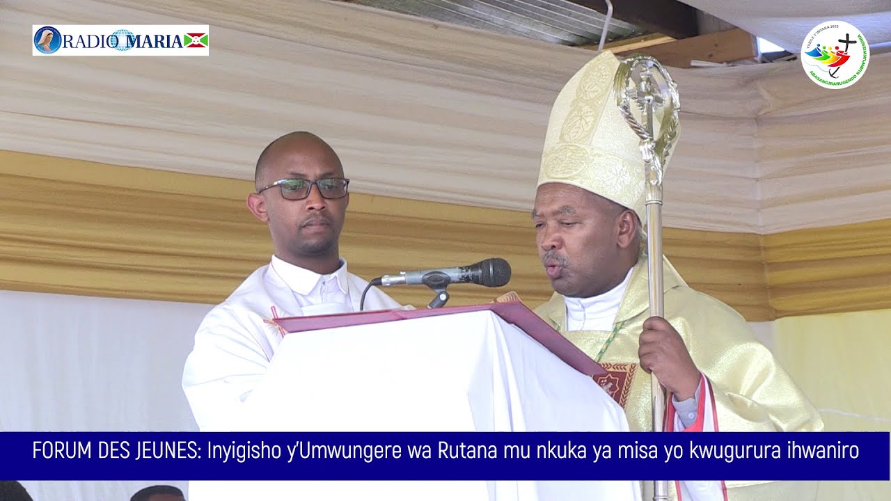 Forum des jeunes:  Inyigisho y'Umwungere wa Rutana mu nkuka ya misa yo kwugurura ihwaniro