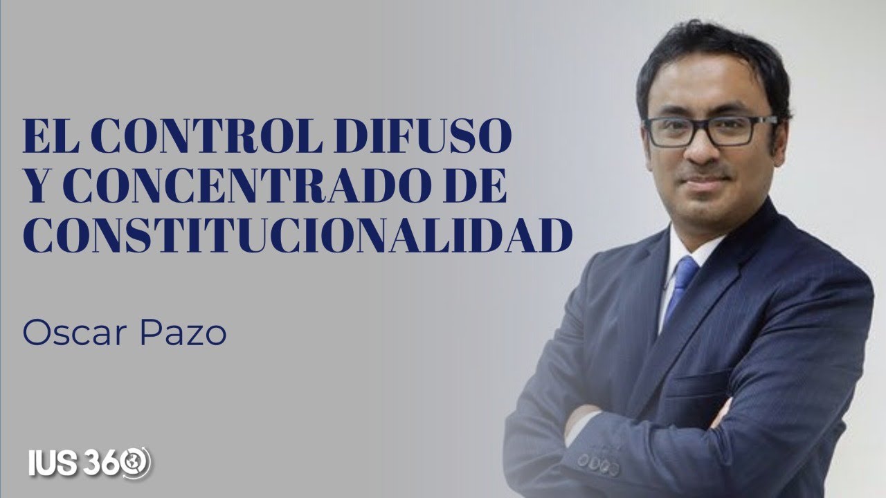 Oscar Pazo l Control de constitucionalidad, control difuso en instancias administrativas...