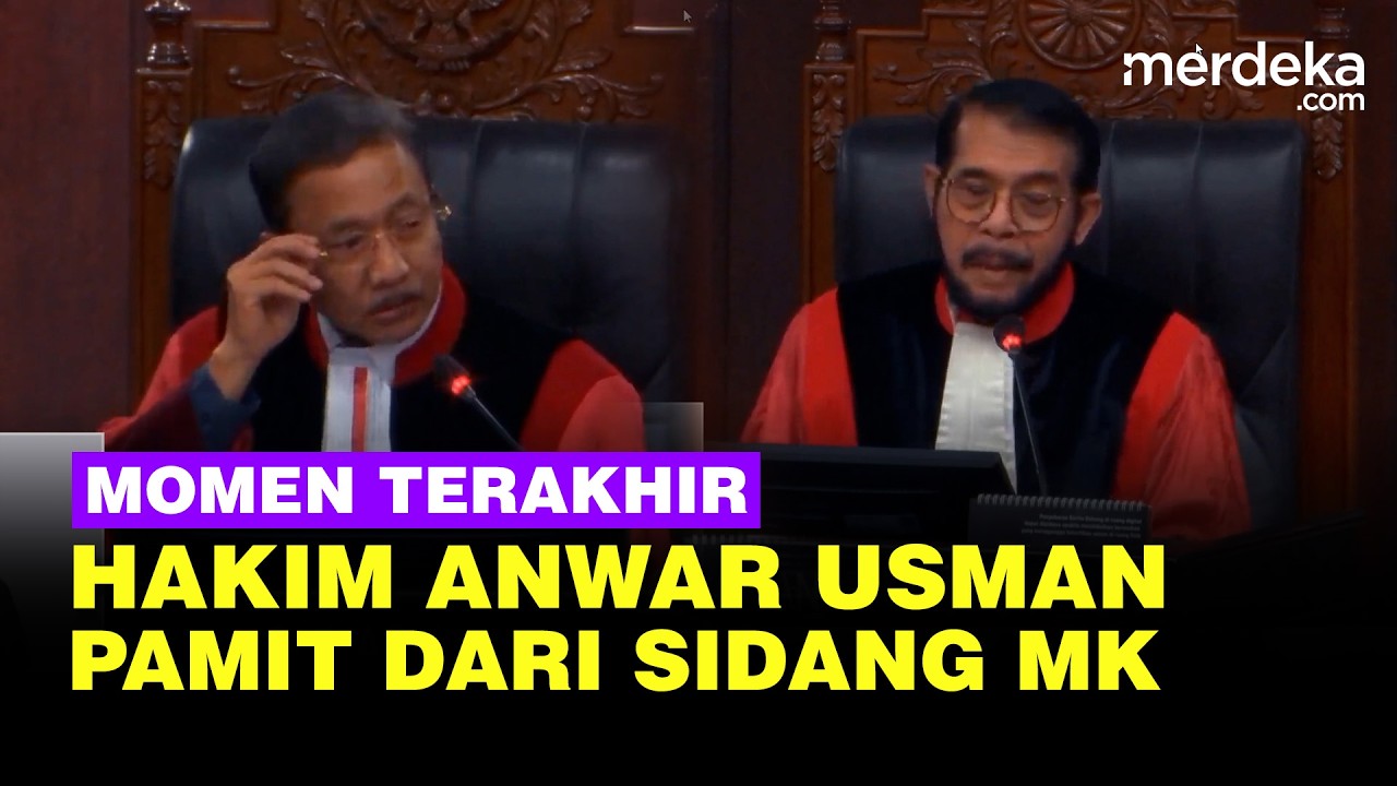 Hakim MK Anwar Usman Paman Gibran Pamit: Ini Sidang Terakhir, Saya Mohon Maaf