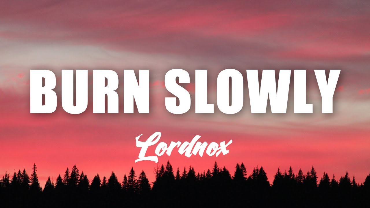 Lordnox - Burn Slowly (Lyrics)
