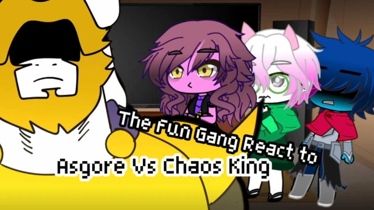 The Fun Gang (Deltarune) React to: Asgore Vs Chaos King