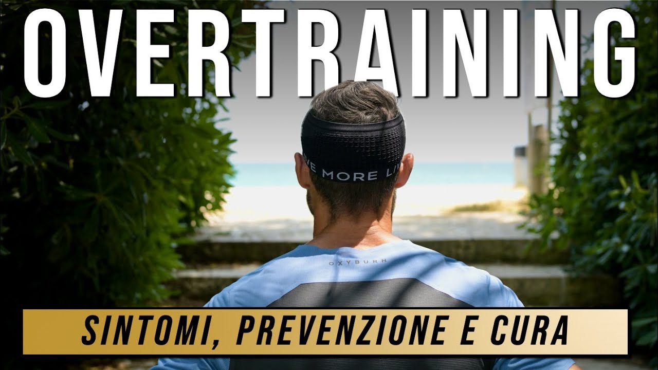 OVERTRAINING - Sintomi, Prevenzione e Cura