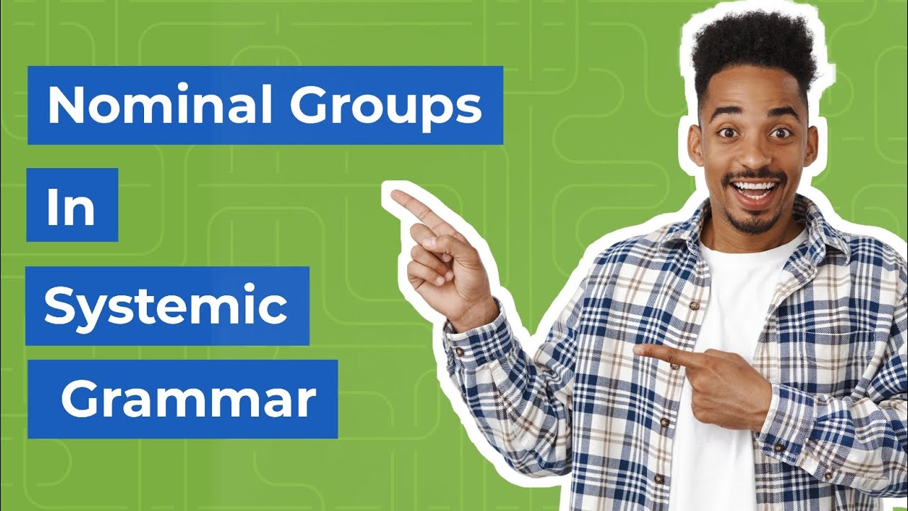 Nominal Groups as Subject: Types, Examples & Significance (Well-explained)
